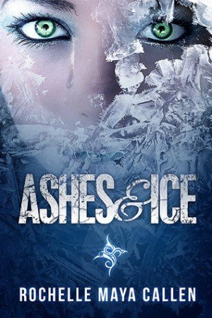Зимна корица: Rochelle Maya Callen. Ashes and Ice.